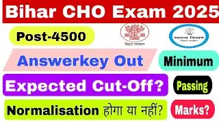 Bihar CHO Exam Expected Cut-Off 2025। बिहार cho exam me normalisation होगा या नहीं?। passing marks?