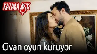 Kazara Aşk 1. B&ouml;l&uuml;m - Civan Oyun Kuruyor