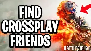 How To Find Crossplay Friends On Battlefield 6 And Add As Friend - Full Guide