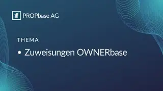 Zuweisungen im OWNERbase &ndash; PROPbase Tutorial