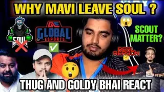 mavi on left soul ?😲 || join Global Esports || goldy and thug react