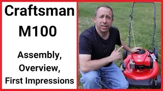 Сборка, обзор и первые впечатления от газонокосилки Craftsman M100