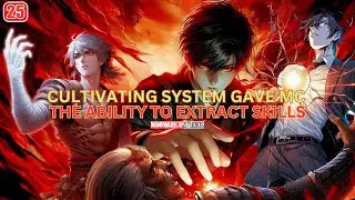 Cultivating System Gave MC The Ability To Extract Skills Of Defeated Enemies - 25 #manhwacapped