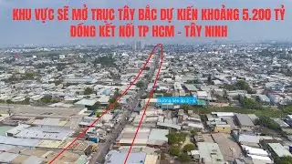Khu vực sẽ mở trục Tây Bắc dự kiến khoảng 5.200 tỷ đồng kết nối TP HCM - Tây Ninh
