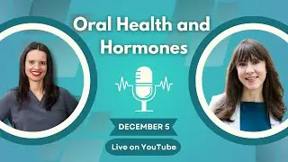 Oral Health and Hormones: Dr Ivy goes live with dentist Dr Nadia Rodriguez  11am Thursday December 5