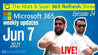 🔄 MS Refresh - Week of 7 June 2021 &ndash; Episode 24