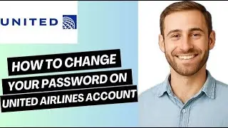 How to Change Your Password on United Airlines Account | Easy Guide