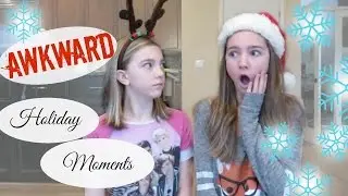 AWKWARD Holiday Moments That Everyone Has Experienced