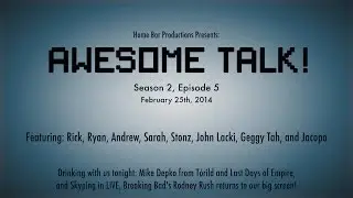 AWESOME TALK! Se.2 Ep.5-2.25.14 (Guests: Mike Depko of T&oacute;rild & Rodney Rush of Breaking Bad!)