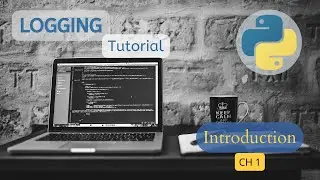 Logging in python tutorial - Chapter 1 - Introduction