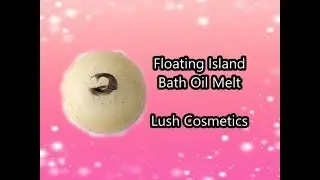 Floating Island - Demo & Review - Lush Cosmetics