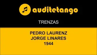 TRENZAS - t - PEDRO LAURENZ - JORGE LINARES - 1944 - TANGO CANTATO