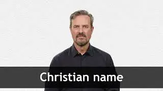 How to pronounce CHRISTIAN NAME in American English