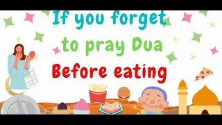 Dua if forget dua before eating