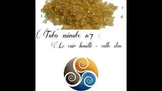 Tuto minute n&deg;7 : Cuir bouilli - colle os