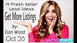 19 Fresh Ideas to Generate SELLER Leads - Dan Wood Coaching - Uroc365.com