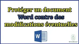 Comment prot&eacute;ger un document word contre des modifications &eacute;ventuelles