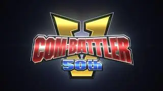 COM-BATTLER V│Special 50th Anniversary Video