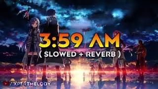 3:59 AM ( Slowed+Reverb) | Edit Karke Tune Image Mera Meme Bana Diya Lofi | Divine | Xpert Melody