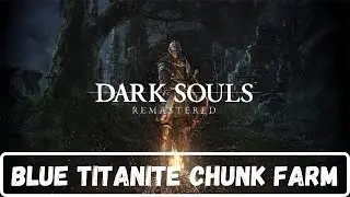 Dark Souls Remastered | Complete Walkthrough | Blue Titanite Chunk Farm (PS5) (2022)