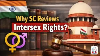 Why the Supreme Court of India is Reconsidering Intersex Rights and Medical Practices l Legacy IAS
