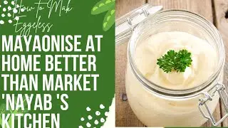 No Eggs? No Problem! Try This Simple DIY Mayo Recipe | Nayab's Kitchen
