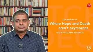 Where Hope & Death aren&rsquo;t Oxymorons | Life & Death | Neil Vimalkumar - Speaker & Ministry Director