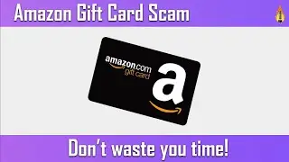 Amazon Gift Card Scam - don't waste your time!