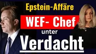 Aktuell: Untersuchung gegen WEF Vorstand und Pr&auml;sidenten Brende wegen Epstein