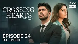 Crossing Hearts &ndash; Episode 24 | English Dubbed Blockbuster Drama | Love Story | 5B1O