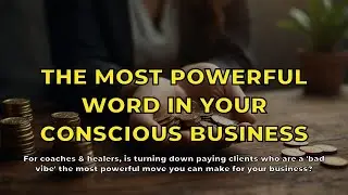 The Most Powerful Word in Your Conscious Business