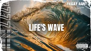 Life's Wave | Friday Rant with Austin Linney | Construct your life #777