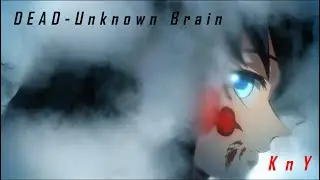 DEAD[Unknown Brain]-Kimetsu no Yaiba AMV