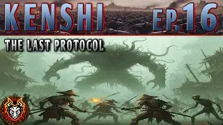 Kenshi: Shadows and Unseen Horrors | The Last Protocol EP 16