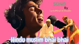 HINDU MUSLIM BHAI BHAI | UNITY SONG | OFFICIAL MUSIC VIDEO 2025 