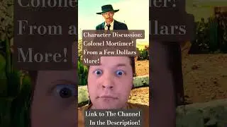 The Legend Lee Van Cleef's Character Colonel Mortimer! Character Discussion Tomorrow!