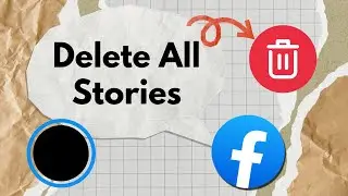 How to Delete All Stories on Facebook | Remove Facebook Story Quickly