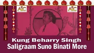 K.B. Singh (Kung Beharry Singh) - Saligraam Suno Binati More (Bhajan) - (Saligraam Aarti)