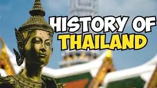 The ENTIRE History of THAILAND