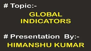 Global Indicators | Himanshu Kumar
