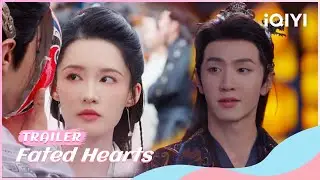 Trailer: Fu Yixiao & Feng Suige From Hate to Love💖| Fated Hearts | iQIYI Romance | stay tuned