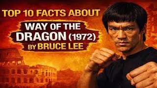 TOP 10 FACTS ABOUT WAY OF THE DRAGON (1972) BY BRUCE LEE