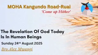 Bro Alex Mwangi | The Revelation Of God Today Is In Human Beings