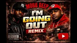 Mobb Deep, Lil Cease - Im Going Out (Bootleg Remix)