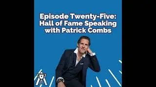 25. Hall of Fame Speaking with Patrick Combs