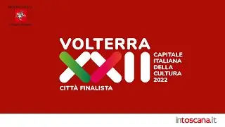 Speciale intoscana Volterra capitale della cultura 2022