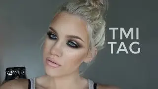 TMI Tag + Get Ready With Me