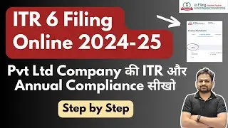 ITR 6 Filing Online 2024-25 | Company ITR Filing | How to File ITR 6 | Pvt Ltd Company ITR Filing