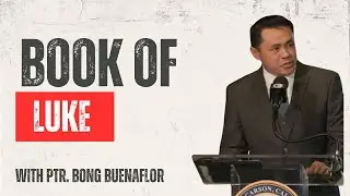 Book of Luke : The Gospel of Compassion | Ptr. Bong Buenaflor