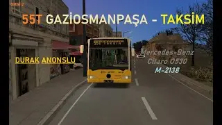 OMSİ 2 | 55T GAZİOSMANPAŞA - TAKSİM | DURAK ANONSLU | İstanbul XS-3 | MB Citaro O530 | M-2138